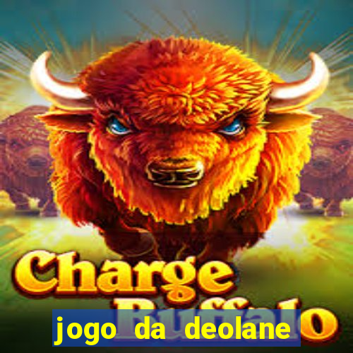 jogo da deolane que ganha dinheiro